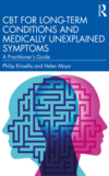 Kinsella P., Moya H.  CBT for Long-Term Conditions and Medically Unexplained Symptoms. A Practitioner's Guide